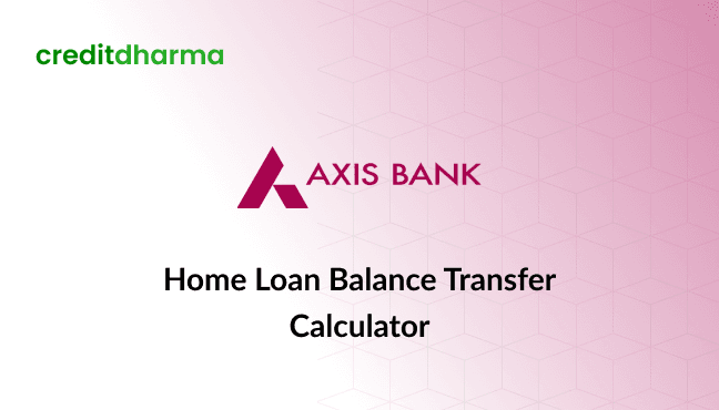 Cover Image for AXIS Home Loan Balance Transfer Calculator