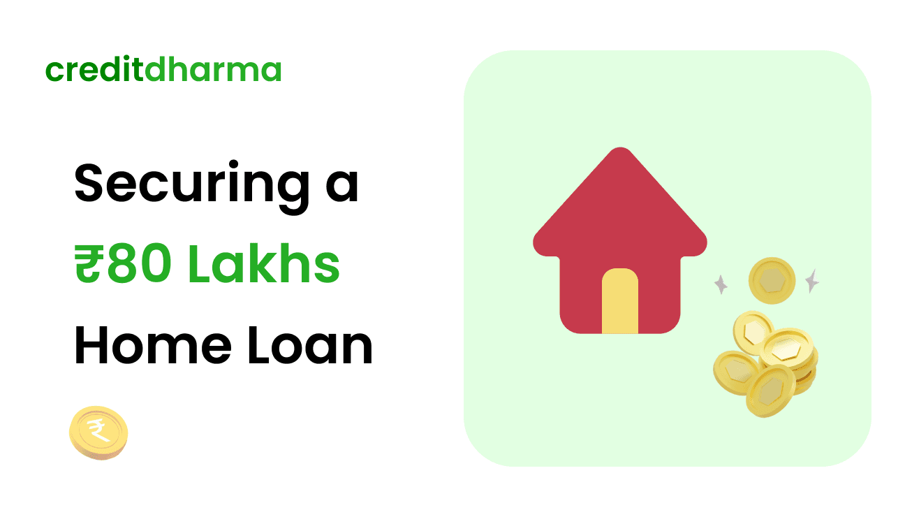 Cover Image for Securing a Home Loan For 80 Lakhs: Eligibility, EMI, and Interest Rates