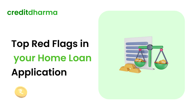 Cover Image for Top Red Flags That Can Derail Your Home Loan Application in India