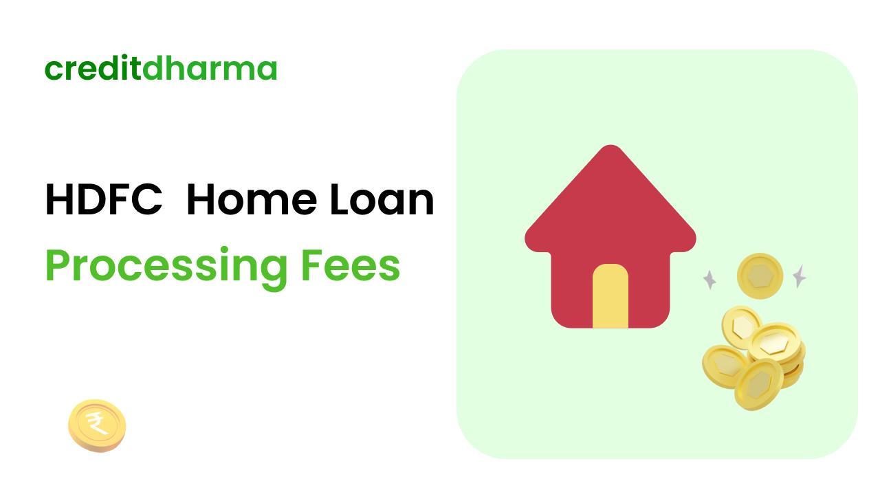 Cover Image for HDFC Home Loan Processing Fees Breakdown – Credit Dharma