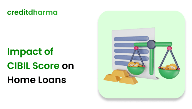 Cover Image for Understanding the Impact of CIBIL Score on Home Loans