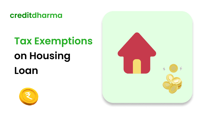 Cover Image for Exemptions and Tax Benefits on Housing Loans: Your Guide to Savings