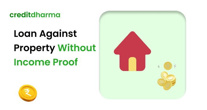 Cover Image for Loan Against Property Without Income Proof