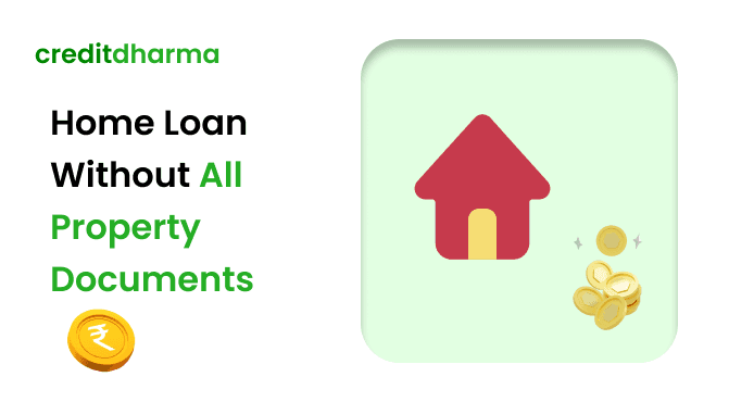 Cover Image for Is It Possible to Secure a Home Loan Without Property Documents?