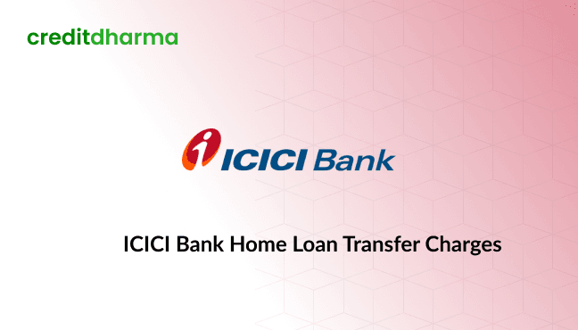 Cover Image for ICICI Bank Home Loan Transfer Charges