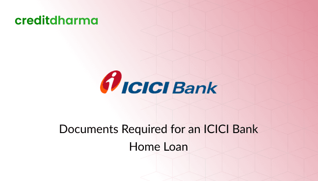 Cover Image for Documents Required for an ICICI Bank Home Loan