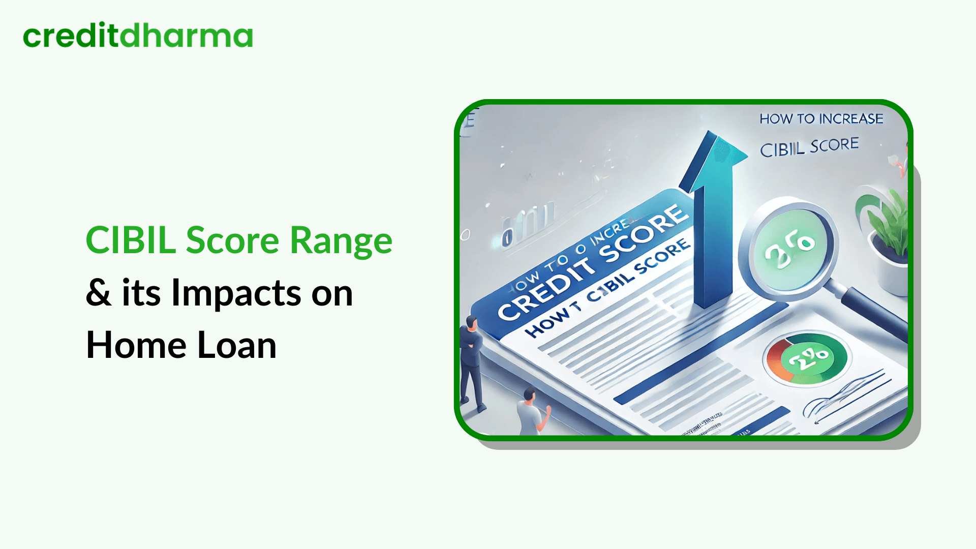 Cover Image for CIBIL Score Range: How It Impacts Home Loan Approval & Interest Rates